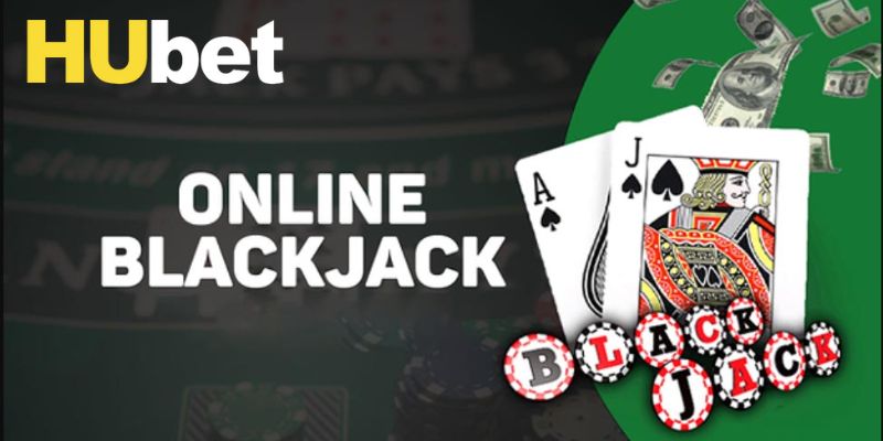 6 bước tham gia Blackjack Hubet chuẩn