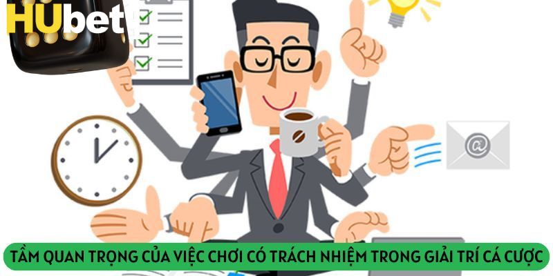 Tại Sao Chơi Trách Nhiệm Lại Quan Trọng?