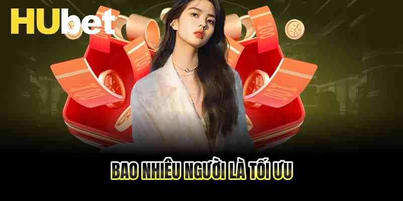 Bao nhiêu người là tối ưu