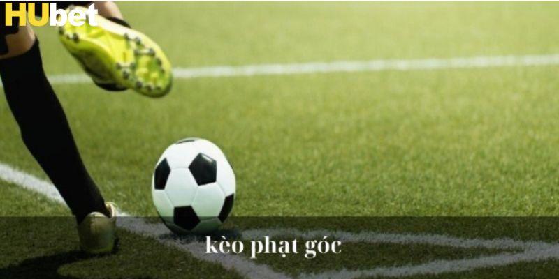 Bí quyết đánh kèo phạt góc Hubet