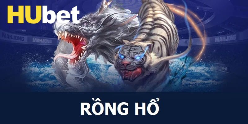 Tân binh nên ưu tiên chơi cửa rồng và hổ