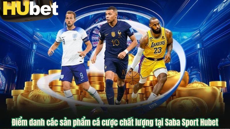Điểm danh các sản phẩm cá cược chất lượng tại Saba Sport Hubet