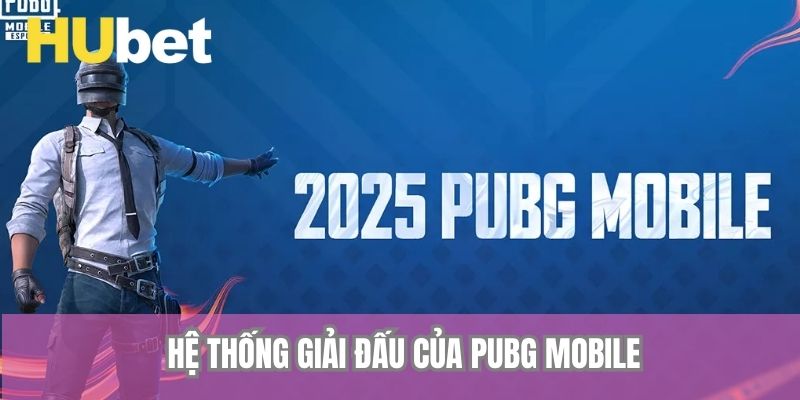 Hệ thống giải đấu của PUBG Mobile