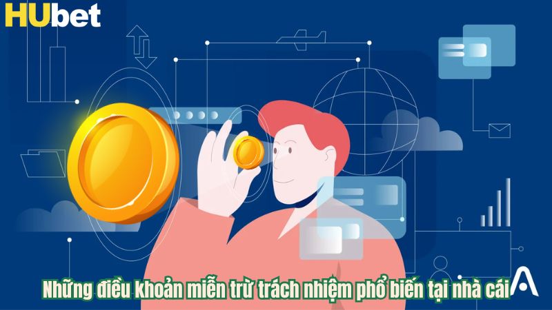 Những điều khoản miễn trừ trách nhiệm phổ biến tại nhà cái
