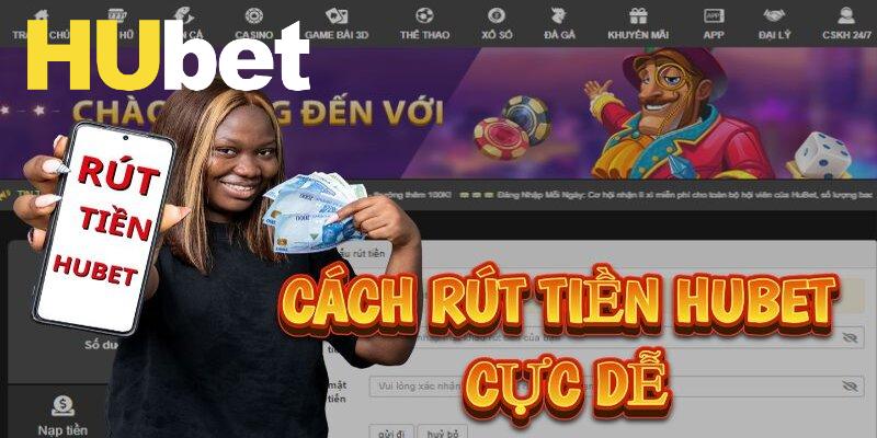 Điều kiện để Rút tiền Hubet thành công