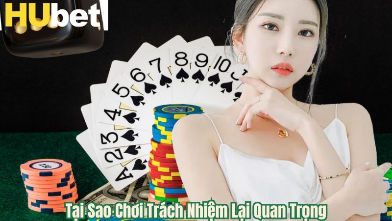 Tầm Quan Trọng Của Việc Chơi Có Trách Nhiệm Trong Giải Trí Cá Cược
